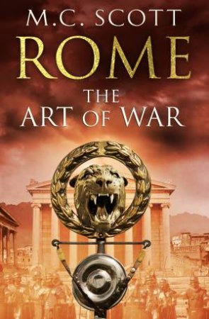 Rome: The Art of War by M C Scott