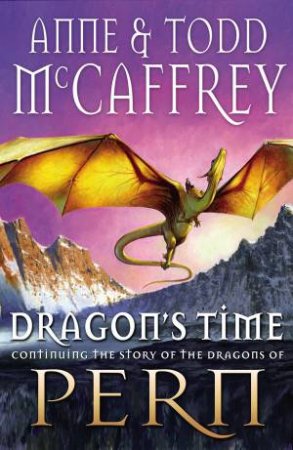 Dragon's Time by Anne McCaffrey & Todd McCaffrey