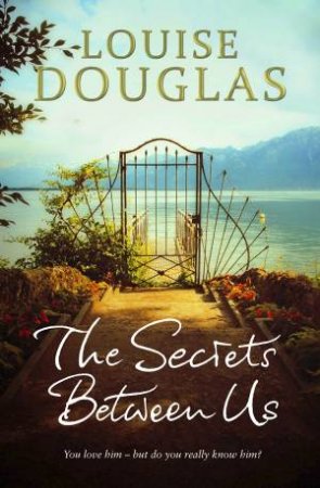 The Secrets Between Us by Louise Douglas