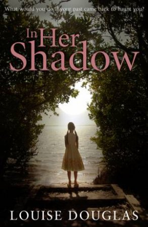 In Her Shadow by Louise Douglas