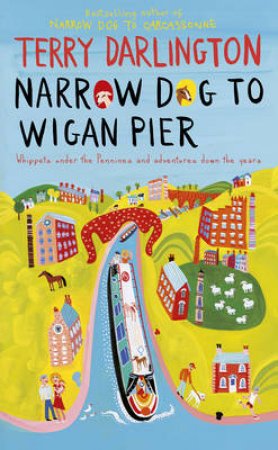 Narrow Dog to Wigan Pier by Terry Darlington