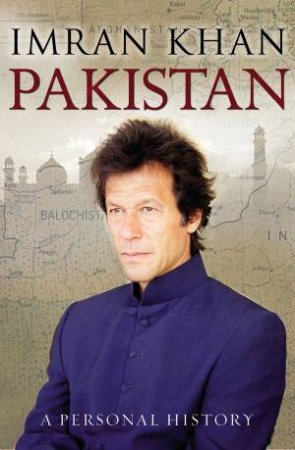 Pakistan: A Personal Journey by Imran Khan