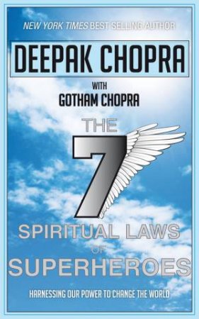 Seven Spiritual Laws of Superheroes by Deepak Chopra