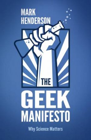 The Geek Manifesto by Mark Henderson