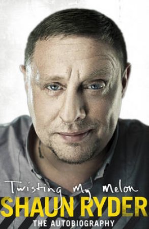 Twisting My Melon by Shaun Ryder