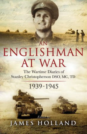 Englishman at War: The Wartime Diaries of Stanley Christophe by Stanley Christopherson