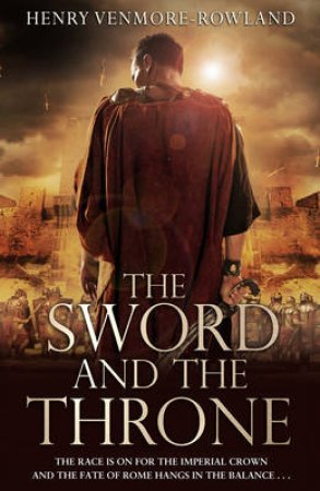 The Sword and the Throne by Henry Venmore-Rowland