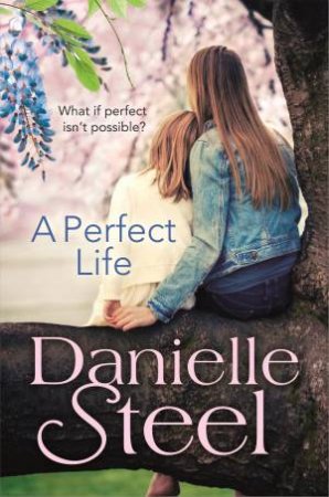 A Perfect Life by Danielle Steel