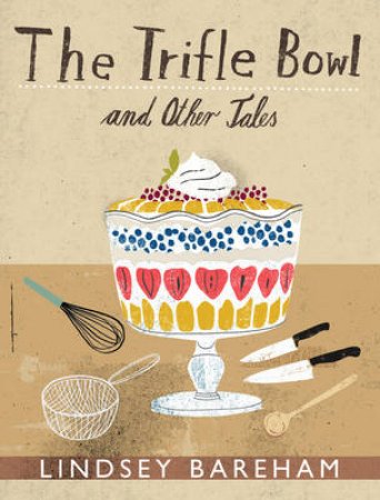 The Trifle Bowl by Lindsey Bareham