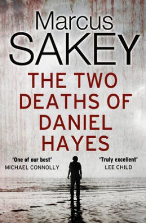 The Two Deaths of Daniel Hayes by Marcus Sakey