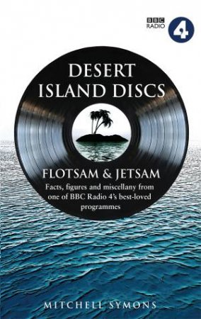 Desert Island Discs: Flotsam and Jetsam by Mitchell Symons