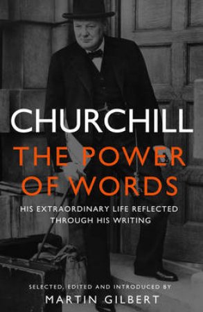 Churchill: The Power of Words by Winston S. Churchill