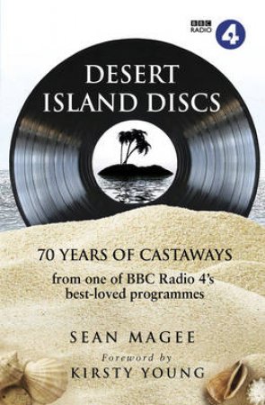 Desert Island Discs: 70 years of castaways by Sean Magee