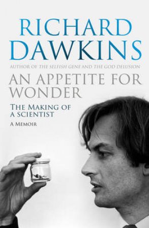 Appetite For Wonder: The Making of a Scientist, An by Richard Dawkins