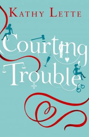 Courting Trouble by Kathy Lette