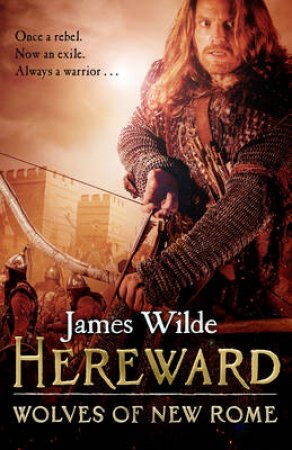 Hereward: Wolves of New Rome by James Wilde