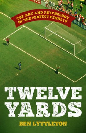 Twelve Yards by Ben Lyttleton