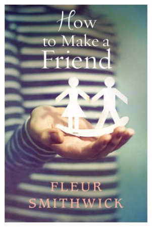 How To Make A Friend by Fleur Smithwick