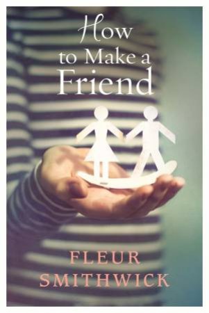 How To Make A Friend by Fleur Smithwick