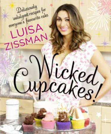 Wicked Cupcakes! by Luisa Zissman