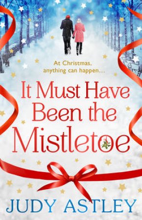 It Must Have Been the Mistletoe by Judy Astley