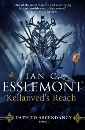 Kellanved's Reach: Path to Ascendancy Book 3 by Ian C Esslemont