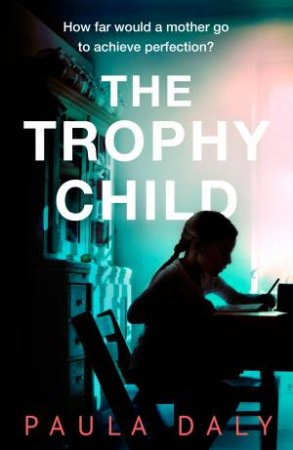 The Trophy Child by Paula Daly