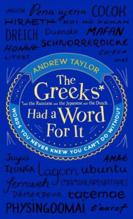 The Greeks Had a Word For It by Andrew Taylor