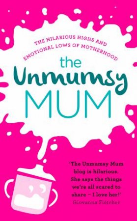 The Unmumsy Mum by Unmumsy Mum; The