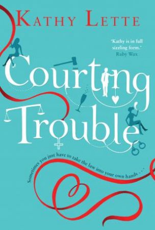 Courting Trouble by Kathy Lette