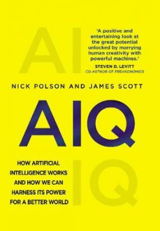 AIQ: How People and Machines are Smarter Together by Nick;Scott, James; Polson