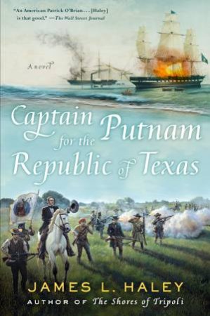 Captain Putnam For The Republic Of Texas by James Haley