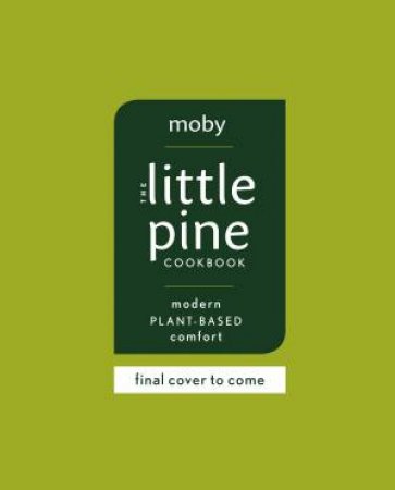 The Little Pine Cookbook by Moby