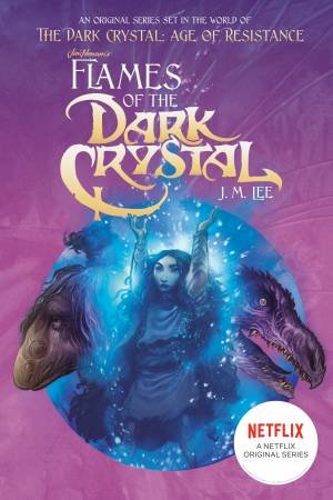 Flames Of The Dark Crystal by J. M. Lee