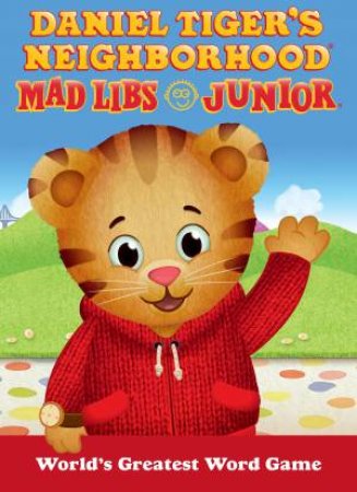 Daniel Tiger's Neighborhood Mad Libs Junior by Various