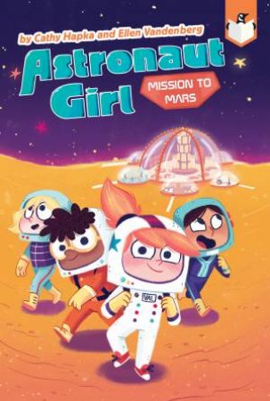 Mission To Mars by Cathy Hapka & Ellen Vandenberg