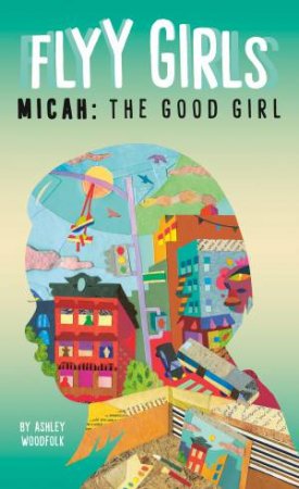 Micah The Good Girl by Ashley Woodfolk