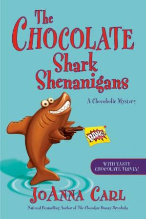 The Chocolate Shark Shenanigans by JoAnna Carl