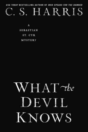 What The Devil Knows by C.S. Harris