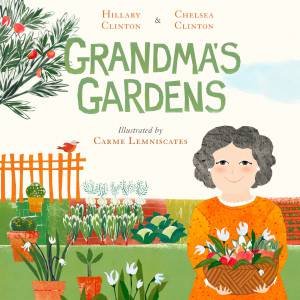 Grandma's Gardens by Chelsea Clinton & Hillary Clinton