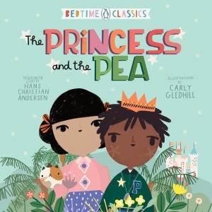 The Princess And The Pea by Hans Christian Andersen & Carly Gledhill