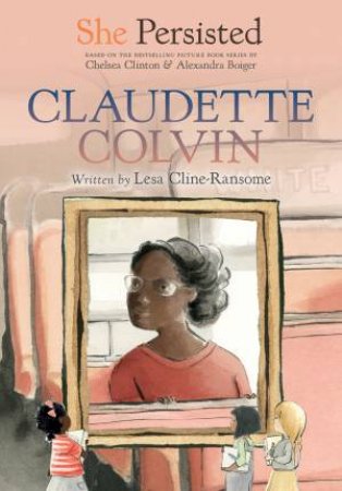 She Persisted: Claudette Colvin by Lesa Cline-Ransome