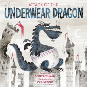 Attack Of The Underwear Dragon by Scott Rothman