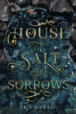 House Of Salt And Sorrows by Erin A. Craig