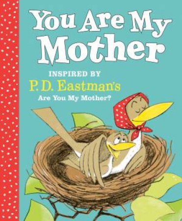 You Are My Mother by P.D. Eastman