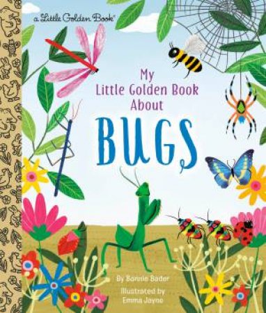 LGB My Little Golden Book About Bugs by Bonnie Bader