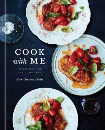 Cook With Me by Alex Guarnaschelli