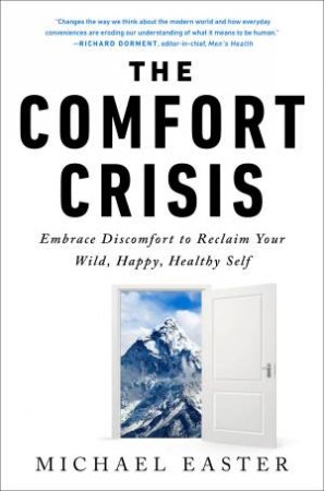 The Comfort Crisis by Michael Easter