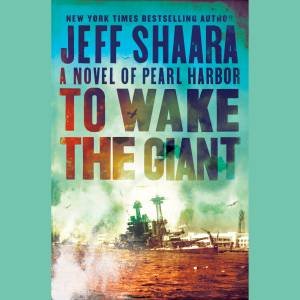 To Wake The Giant by Jeff Shaara