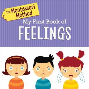 The Montessori Method My First Book Of Feelings by Various